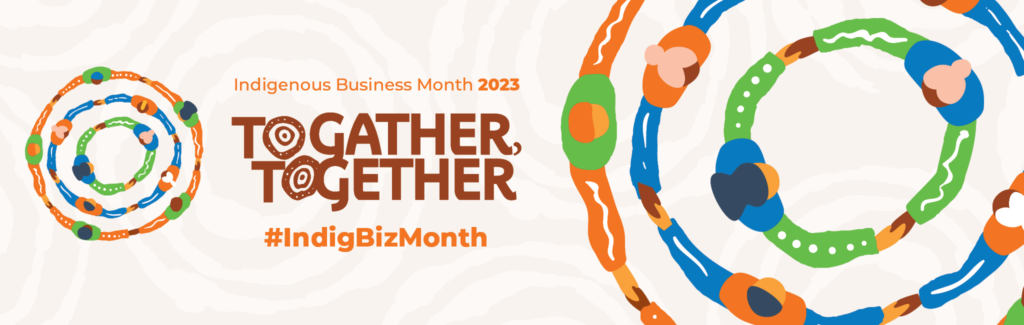 Indigenous Business Month 2023: To Gather, Together